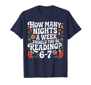How Many Nights A Week Should You Be Reading 67 Meme Teacher T-Shirt