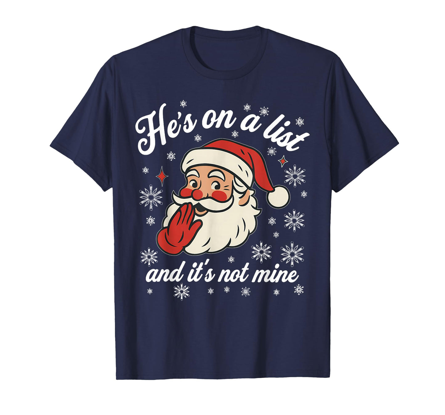 He's on The List not Mine Santa Funny Christmas T-Shirt