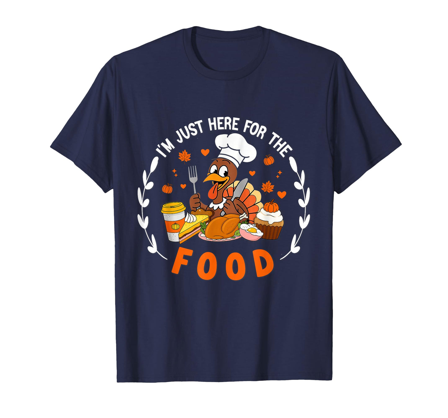 I'm Just Here for The Food Thanksgiving Turkey T-Shirt