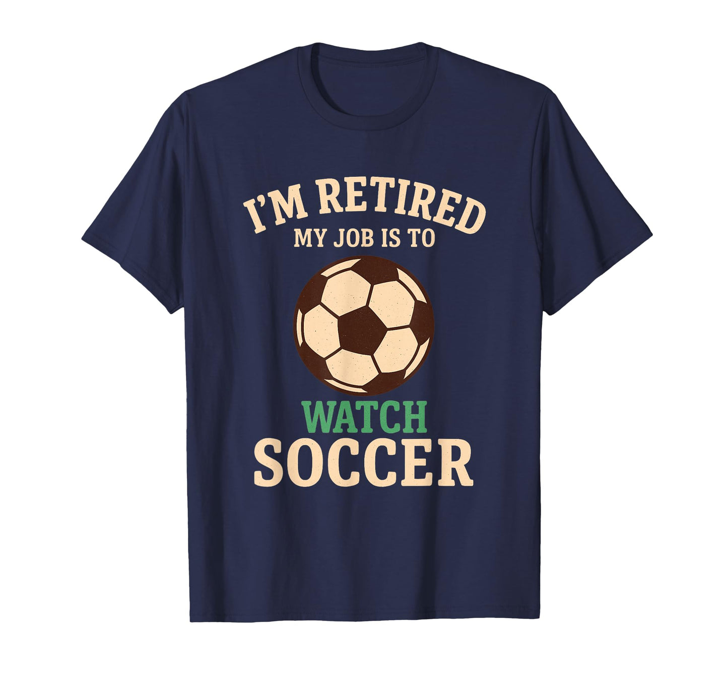 My Job is to Watch Soccer Funny Vintage Retirement T-Shirt