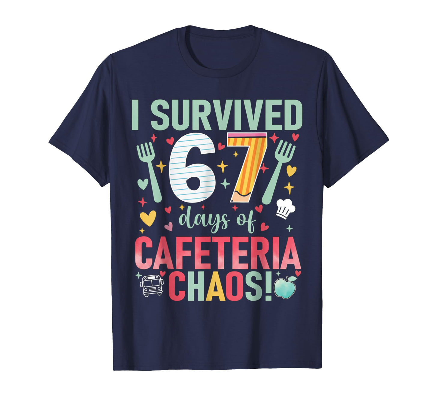 I Survived 67 Days of Cafeteria Chaos Lunch Lady Six Seven T-Shirt