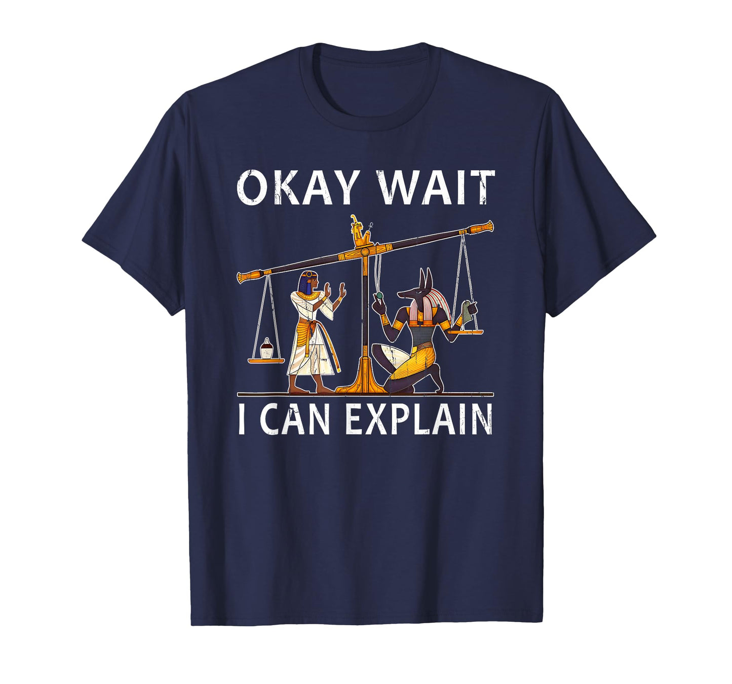 Okay Wait I Can Explain, Anubis Egyptian Scale Meme T-Shirt