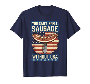 You Can't Spell Sausage Without USA Funny Patriotic BBQ T-Shirt