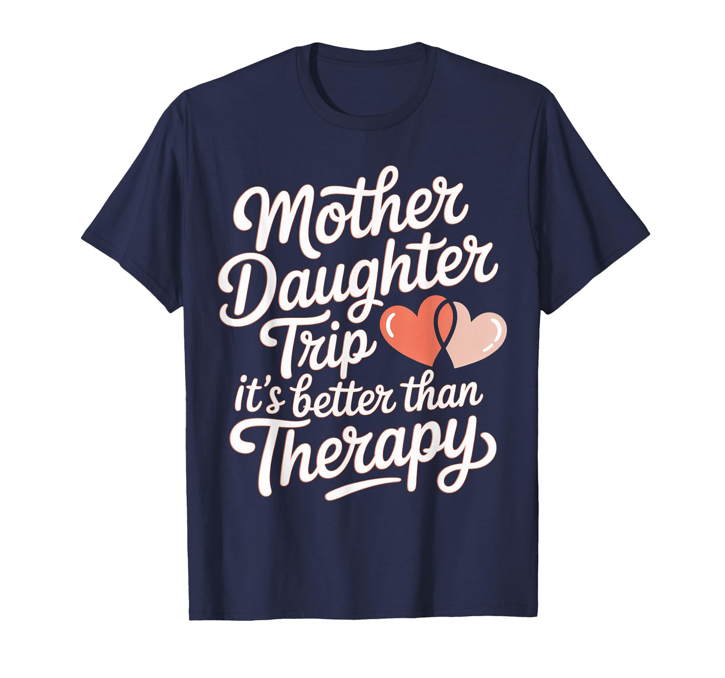 Mother Daughter Trip It's Better Than Therapy - T-Shirt