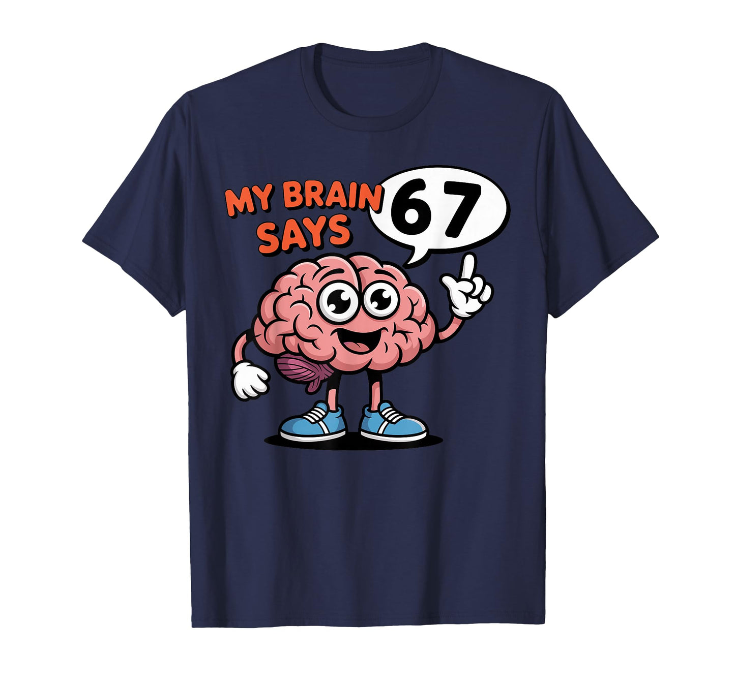 My Brain Says 6 7 Funny Six Seven Meme 67 Cartoon Design T-Shirt