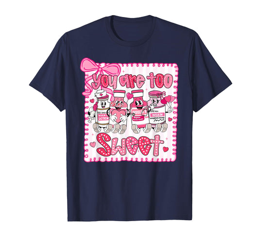 Preppy You are Too Sweet Diabetes Insulin Valentine Nurse T-Shirt