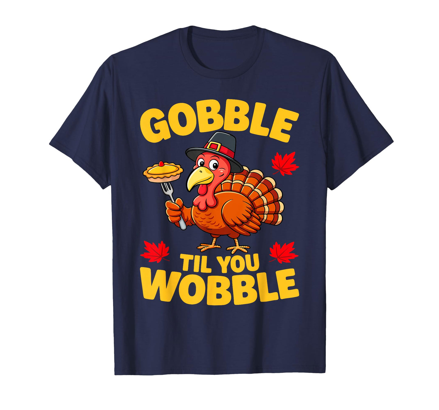 Gobble Til You Wobble Shirt Adult Kids Thanksgiving Day T-Shirt