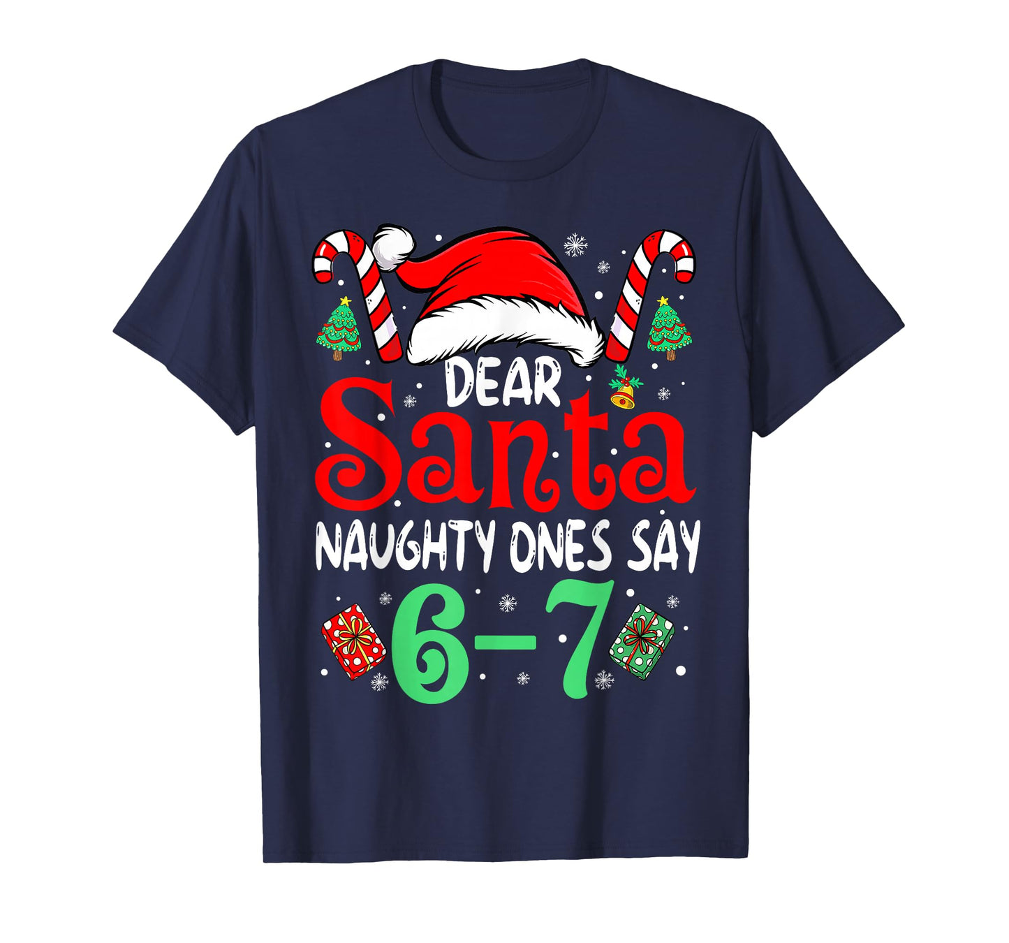 Say 67 Meme Dear Santa 6 7 Funny Christmas Naughty Six Seven T-Shirt