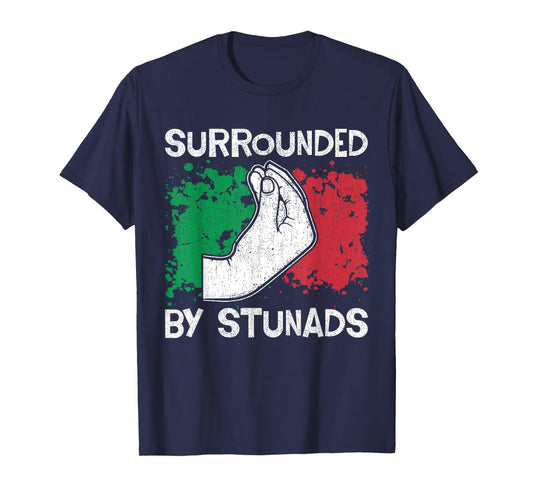 Surrounded by Stunads - Funny Italian Gifts for Men Women T-Shirt