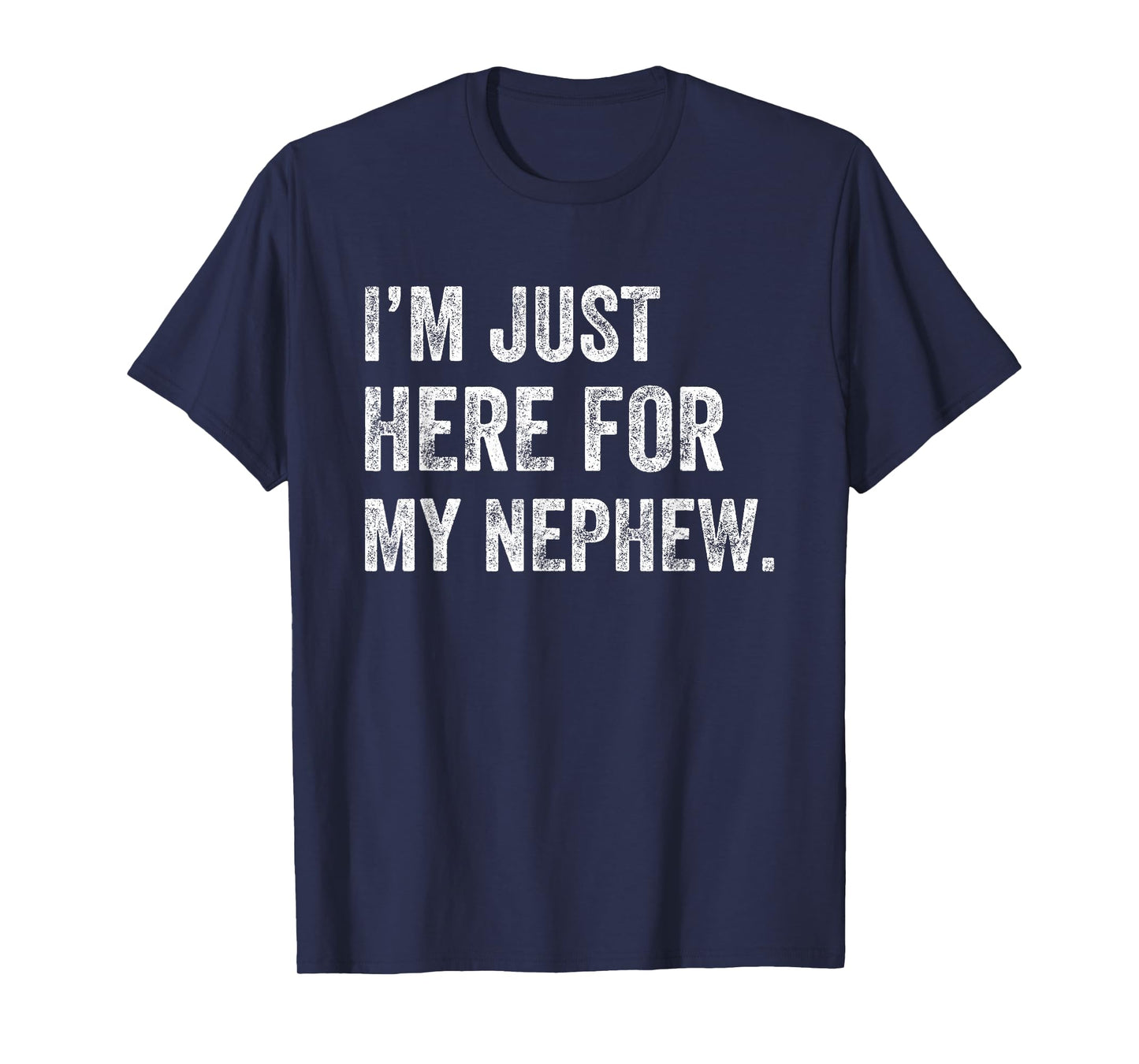 I'm Just Here for My Nephew Funny Aunt Life Auntie T-Shirt