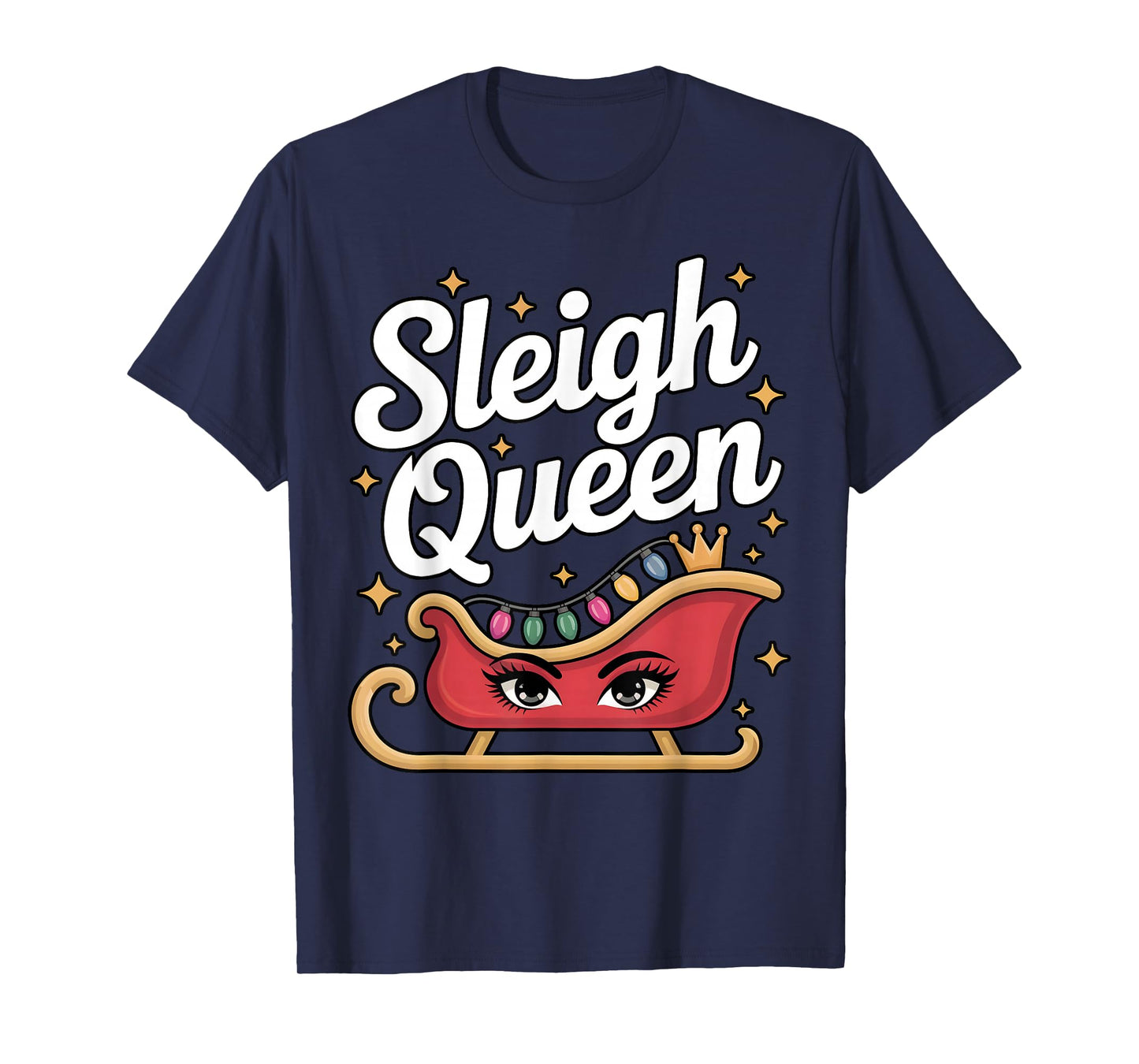 Sleigh Queen Funny Christmas Lights Glam Holiday T-Shirt