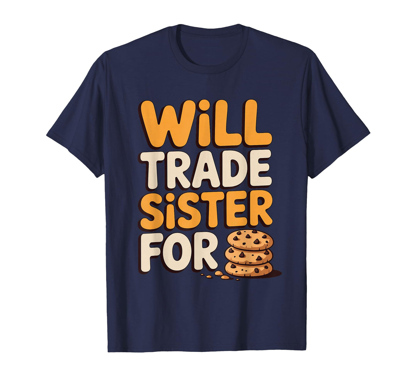 Will Trade Sister for Cookies Funny Thanksgiving Baking T-Shirt
