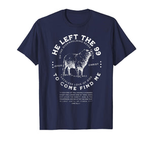 He Left The 99 to Come Find Me Sheep Christian Jesus Faith T-Shirt