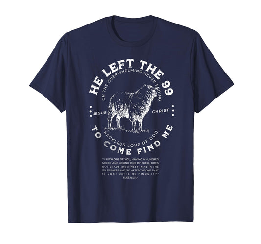 He Left The 99 to Come Find Me Sheep Christian Jesus Faith T-Shirt