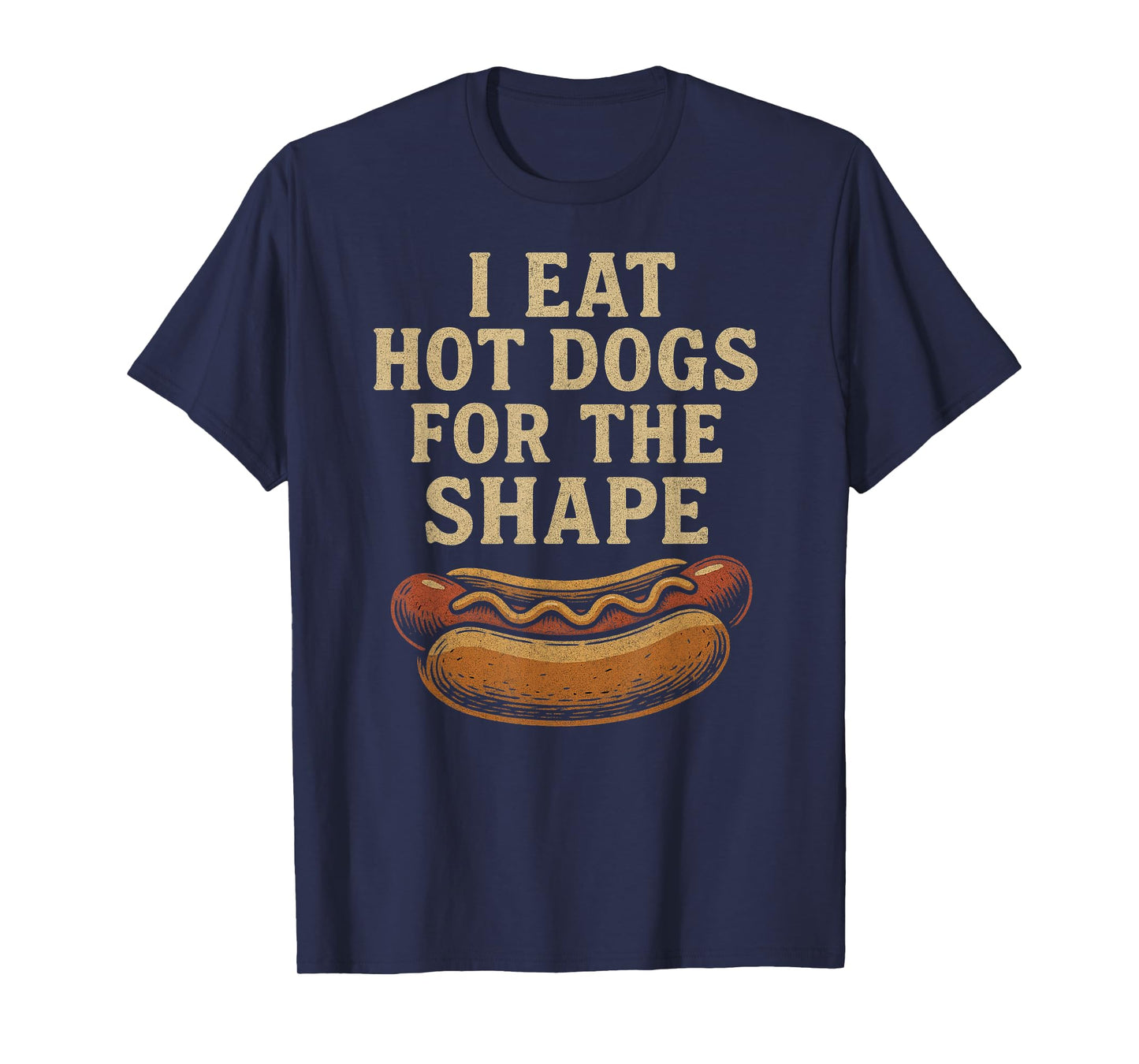 I Eat Hot Dogs for The Shape T-Shirt