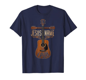 in Jesus Name I Play Christian Guitar Faith T-Shirt
