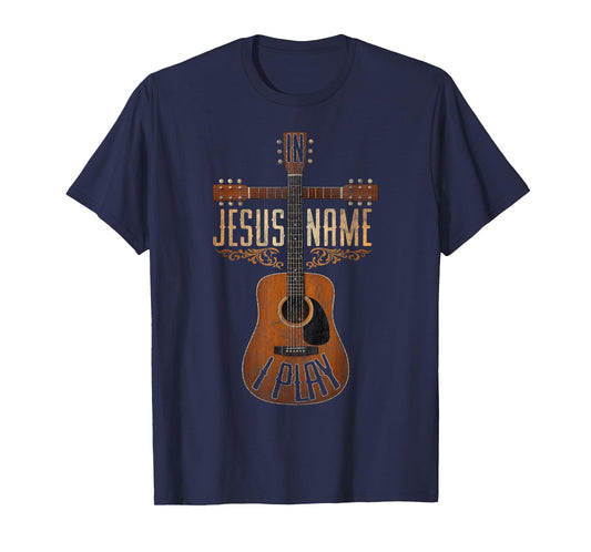 in Jesus Name I Play Christian Guitar Faith T-Shirt