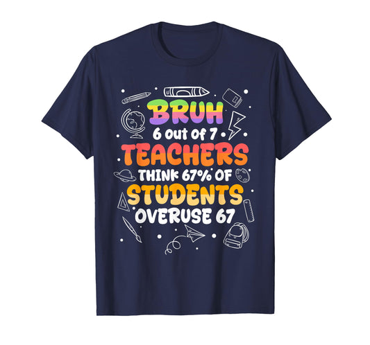 Bruh 6 Out of 7 Students, Funny Teacher Sayings, 6 7 Apparel T-Shirt