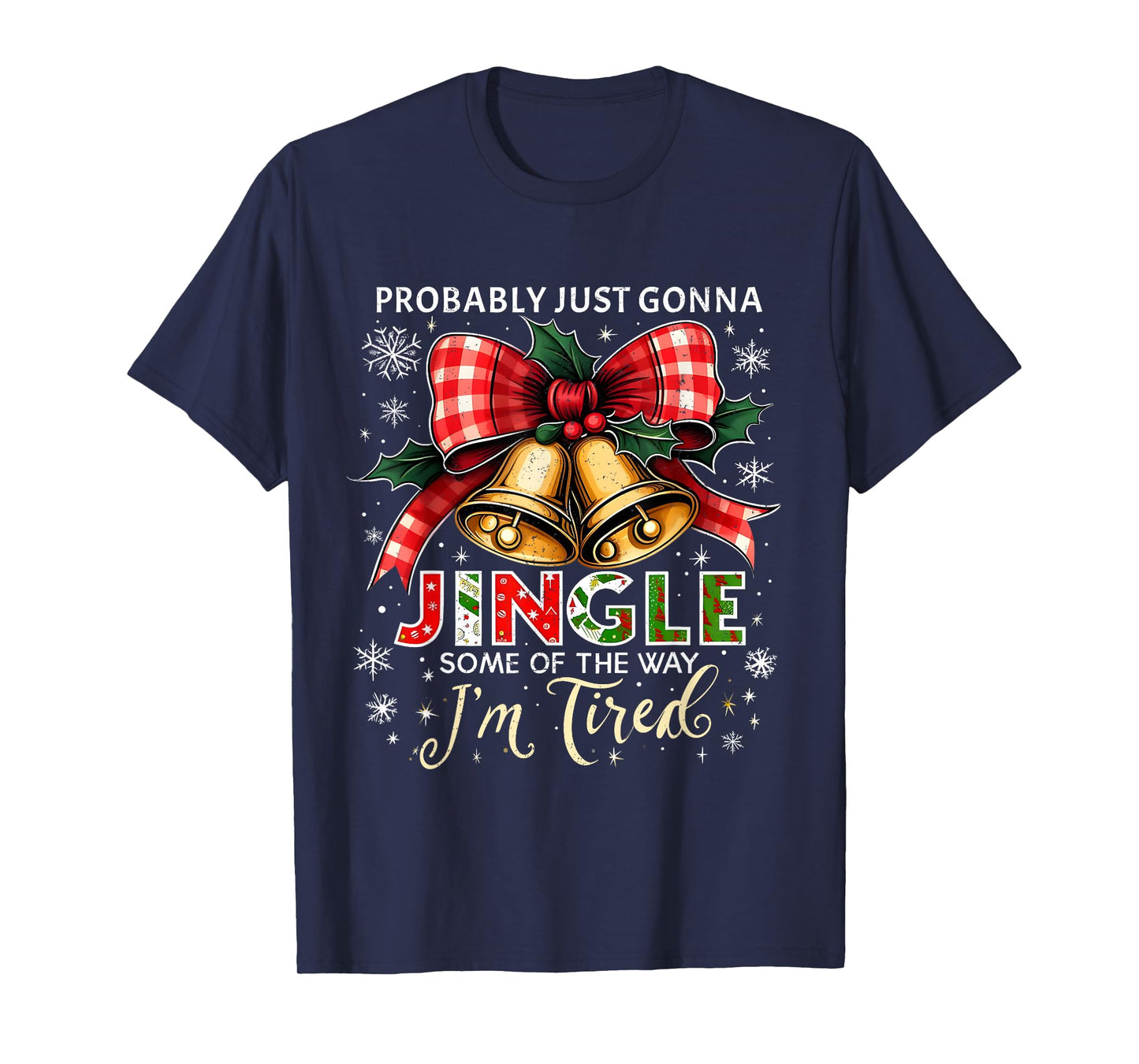 Probably Just Gonna Jingle Some of The Way Christmas T-Shirt