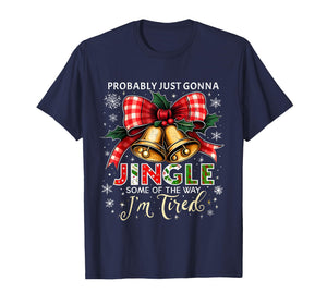 Probably Just Gonna Jingle Some of The Way Christmas T-Shirt