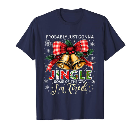 Probably Just Gonna Jingle Some of The Way Christmas T-Shirt