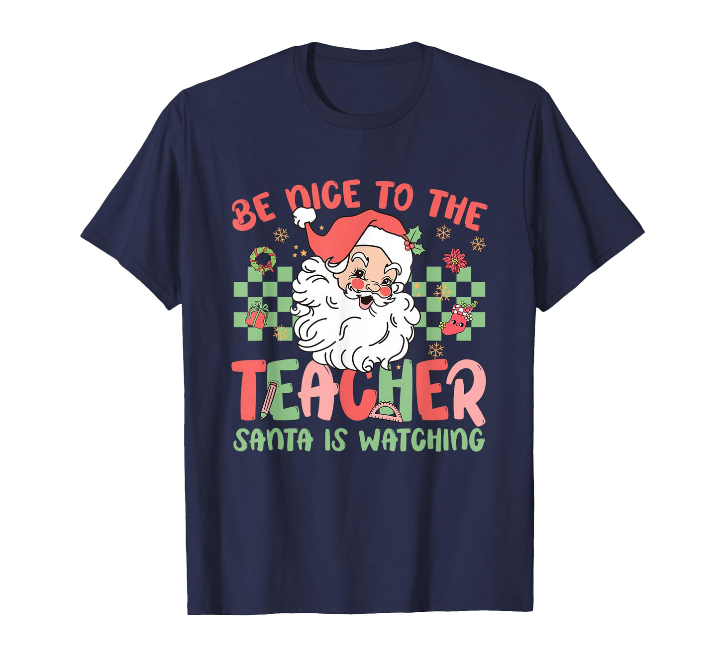 Be Nice to The Teacher Santa is Watching Christmas Teaching T-Shirt