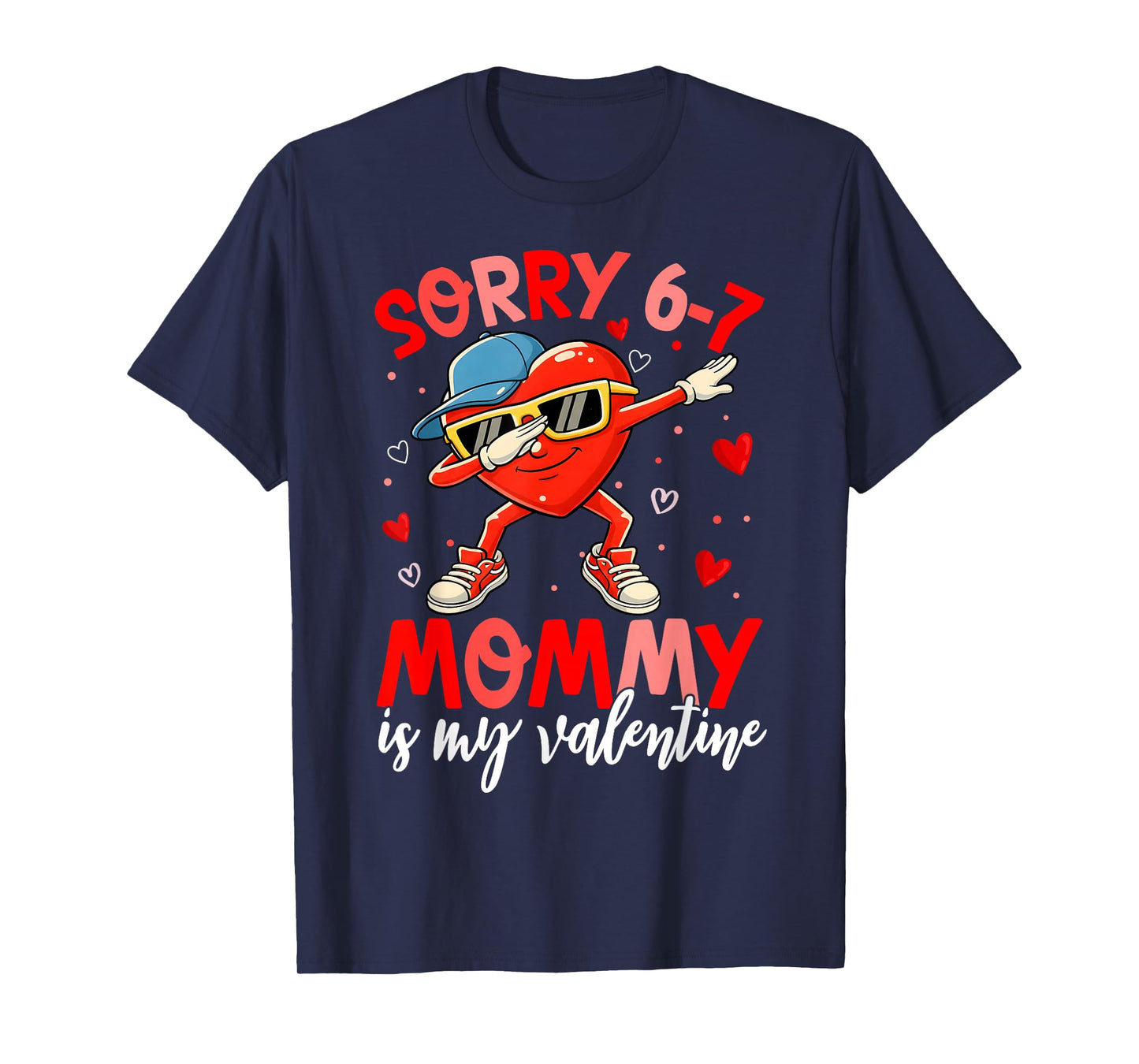 Sorry 67 Mommy is My Valentine Six Seven Meme Kids 6 7 Mom T-Shirt