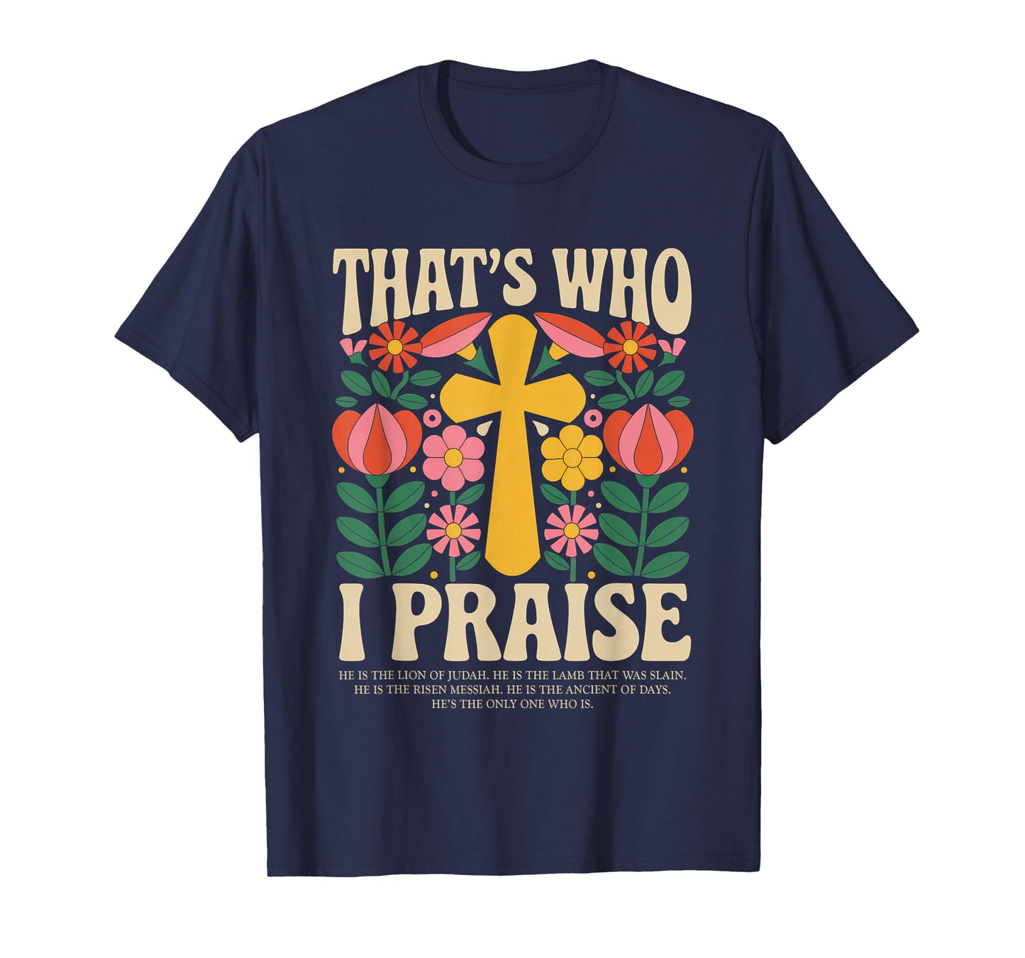 That's Who I Praise Tshirt Jesus Christian Lake God Church T-Shirt