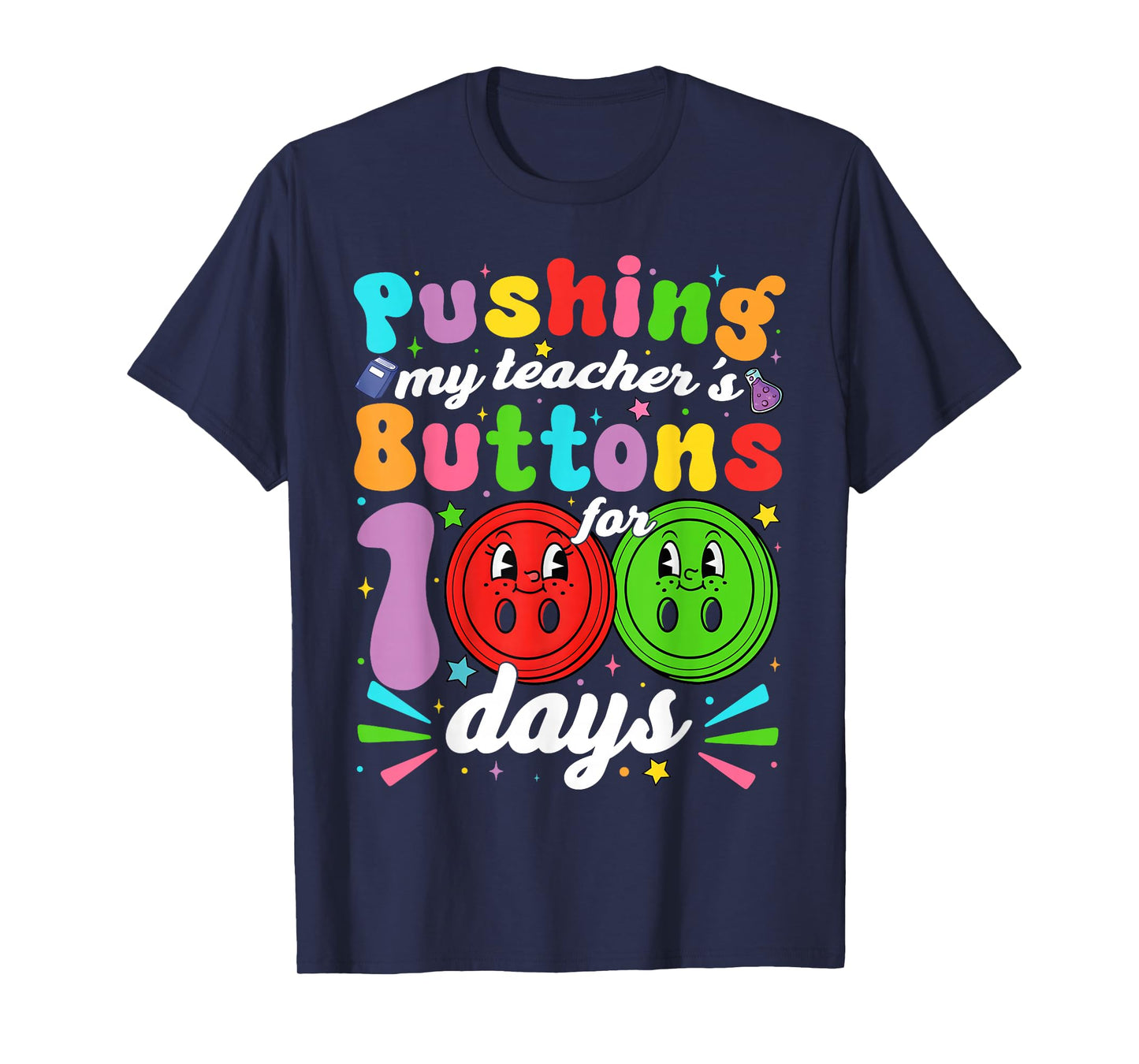 I've Been Pushing My Teachers Buttons 100 Days Kids Teachers T-Shirt