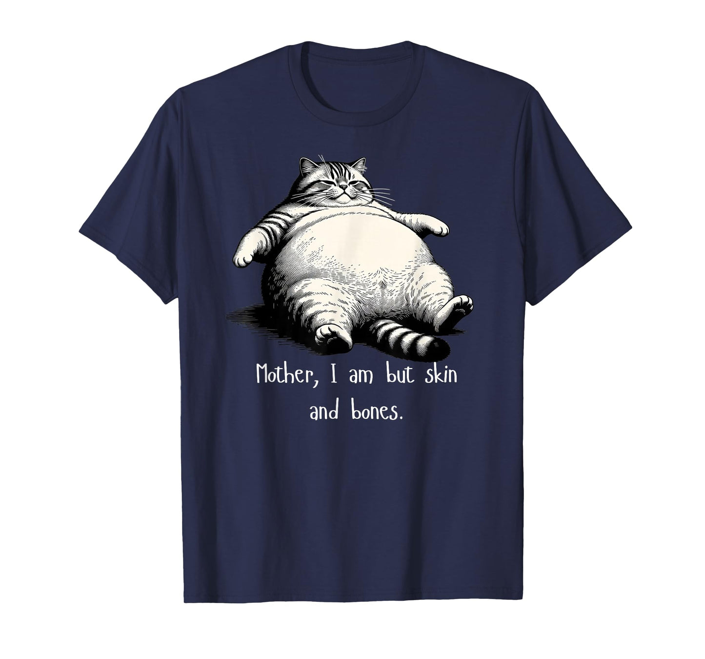 Cat Mother I Am But Skin and Bones Funny T-Shirt