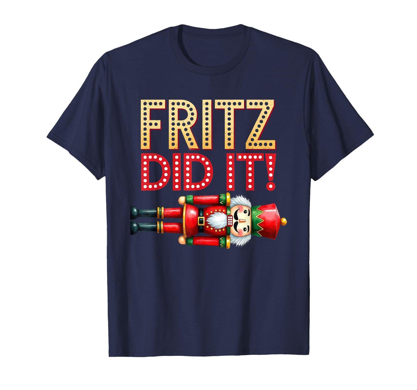 Nutcracker Fritz DID IT Clara Funny Christmas Ballet Dancer T-Shirt