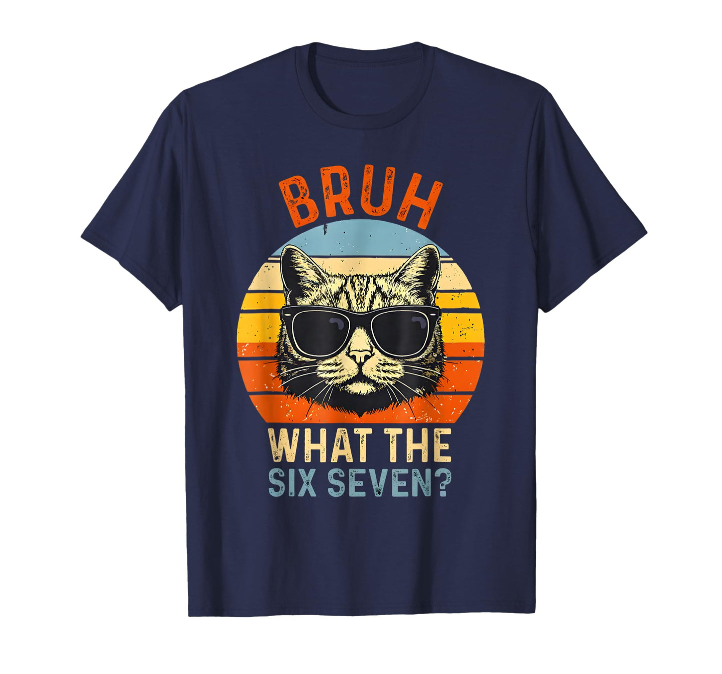 What The Six Seven Bruh Funny Saying Adult Sarcastic Meme T-Shirt