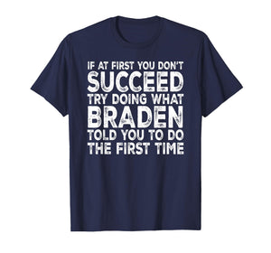Braden - If at First You Don't Succeed Try Doing What T-Shirt