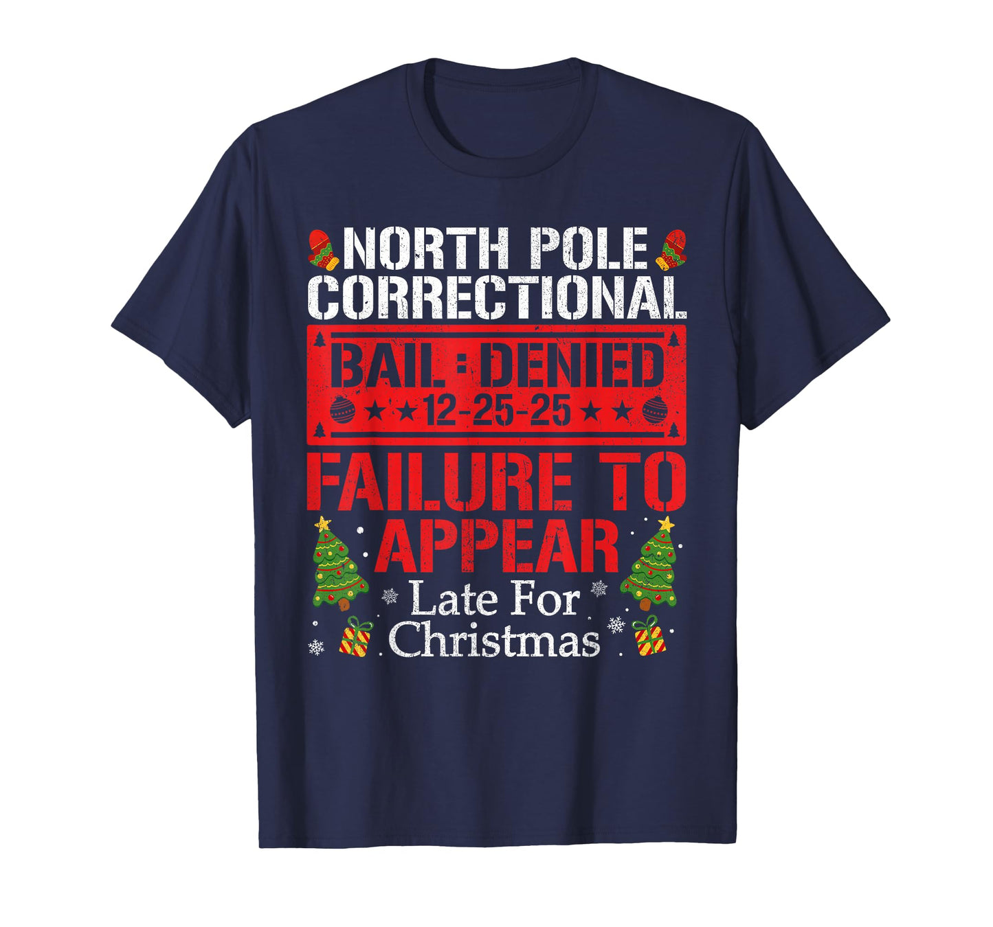 North Pole Correctional Failure to Appear Late for Christmas T-Shirt