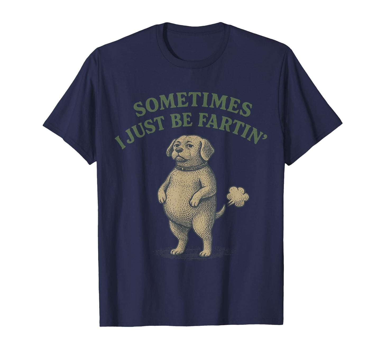 Sometimes I Just Be Farting Funny Dog Design Women Men Kids T-Shirt