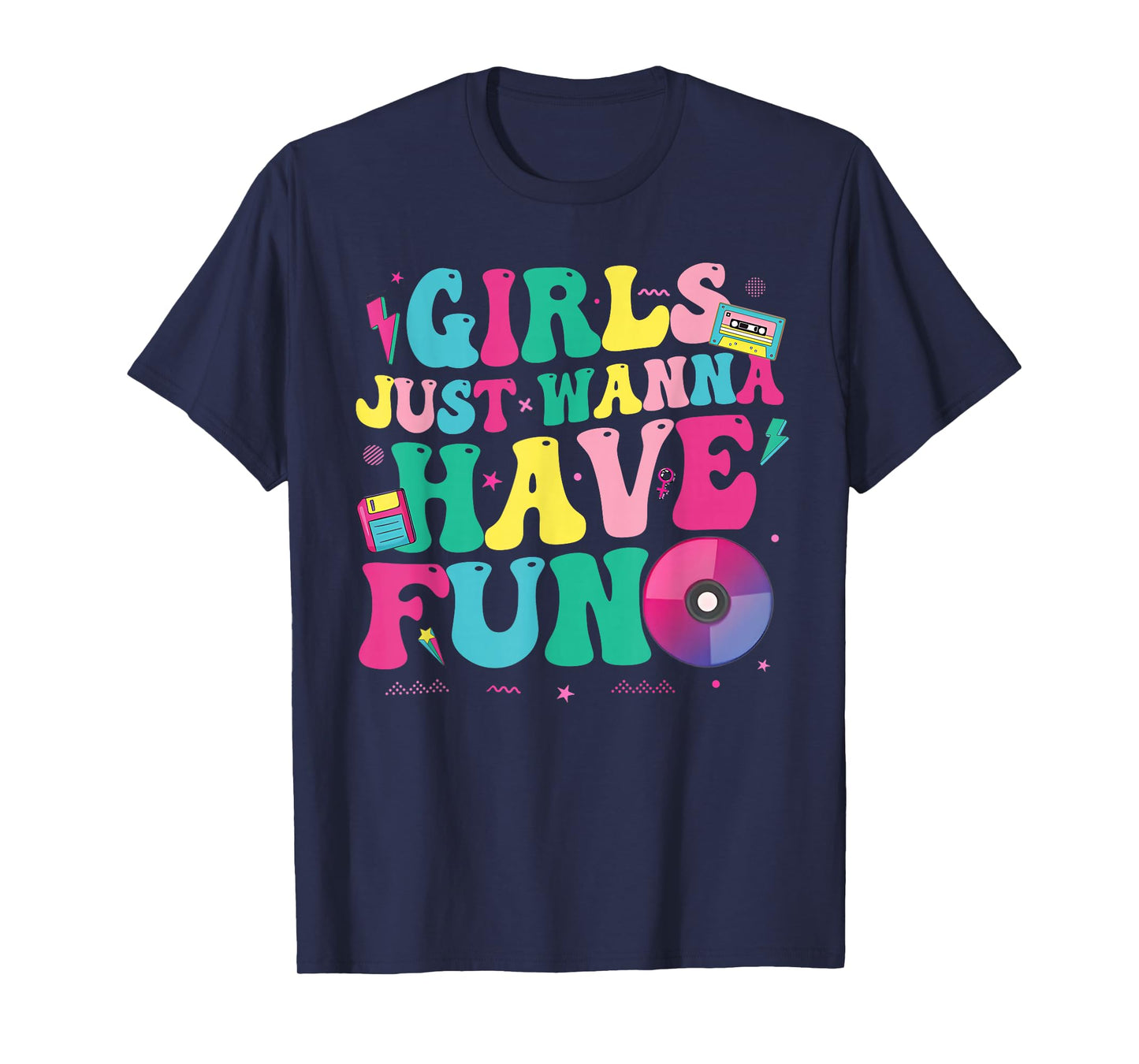 Funny Girls Just Wanna Have Fun Awesome 70's 80's 90's 1980s T-Shirt