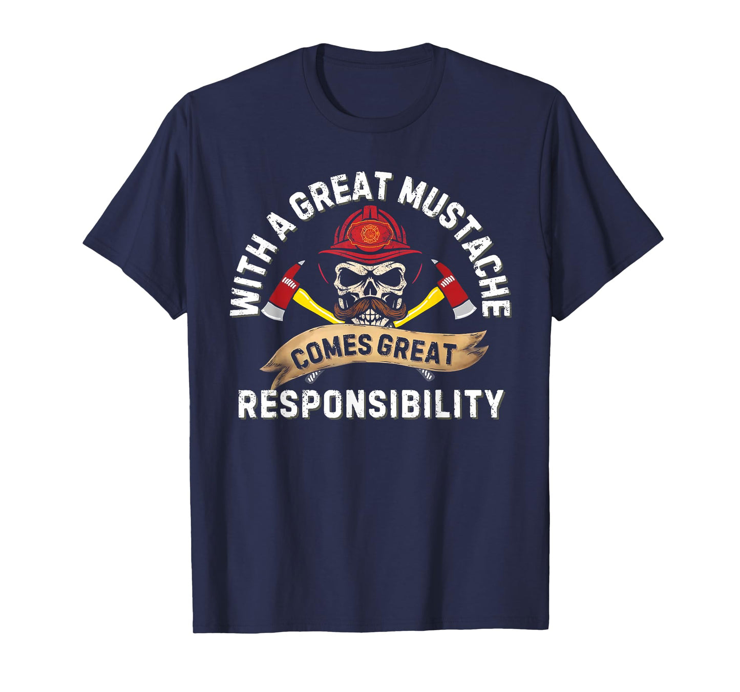 with a Great Mustache Comes Great Responsibility T-Shirt