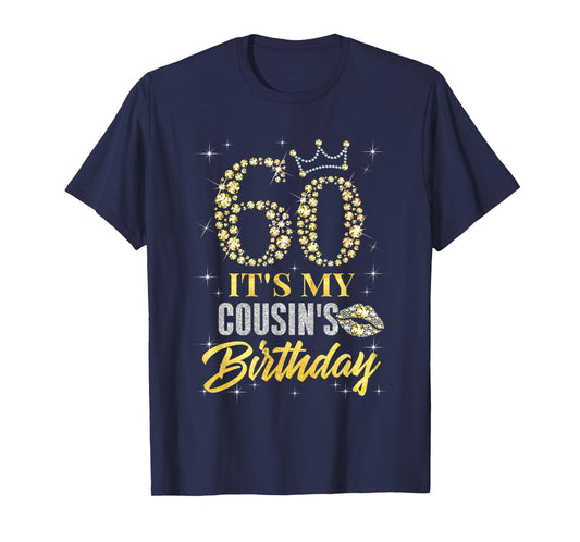 60 It's My Cousin's Birthday Crown Happy 60 Years Old T-Shirt