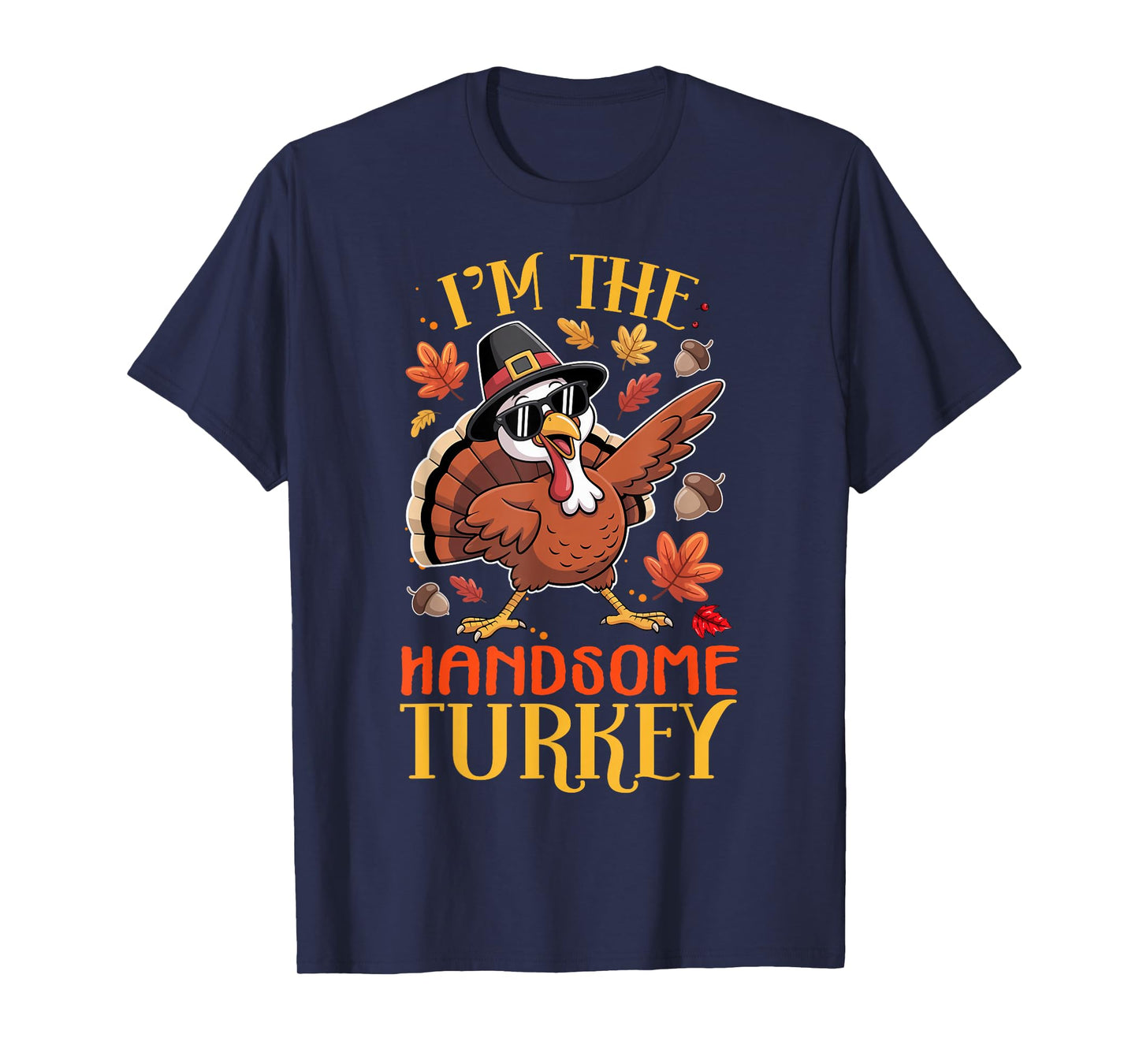 I'm The Handsome Turkey Thanksgiving Family Matching T-Shirt