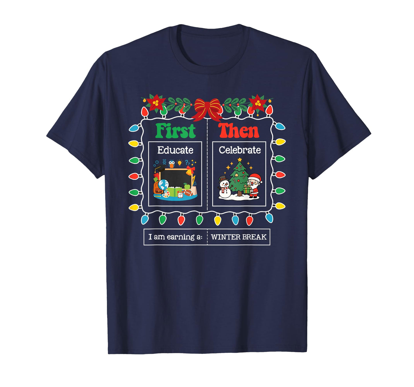 First Educate Then Celebrate Winter Break Christmas Teacher T-Shirt