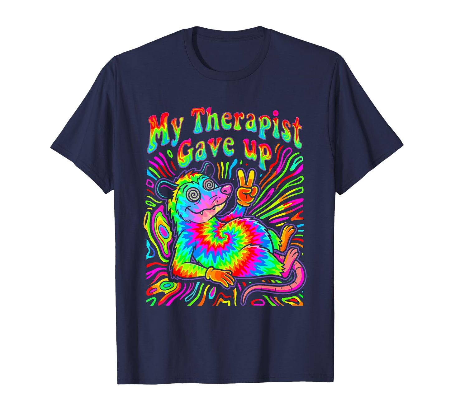 My Therapist Gave Up Funny Psychedelic Possum Tie Dye Meme T-Shirt