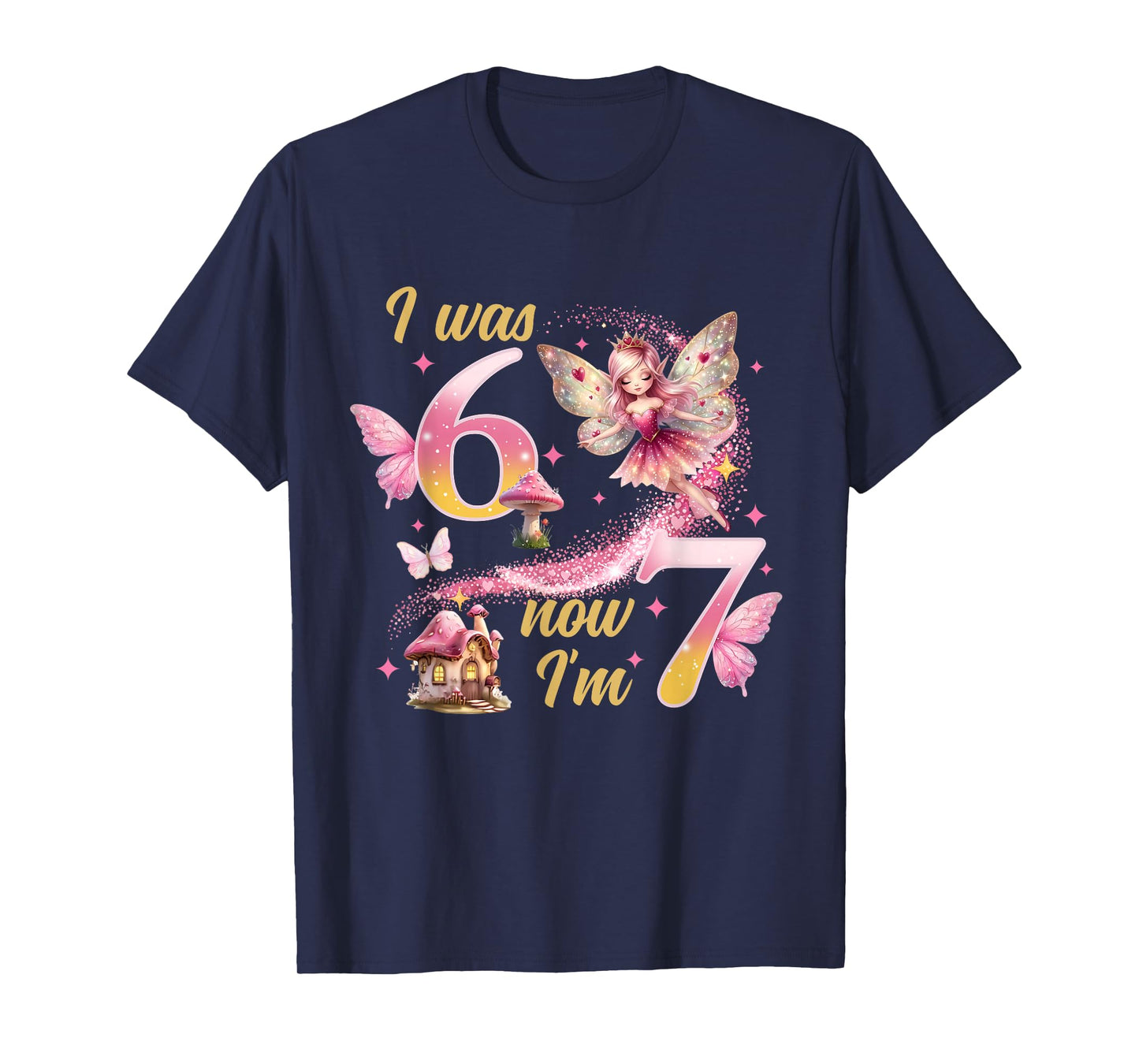 I was 6 Now I'm 7 Year Old Girls 7th Fairy Birthday Princess T-Shirt
