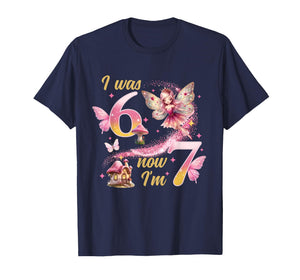 I was 6 Now I'm 7 Year Old Girls 7th Fairy Birthday Princess T-Shirt