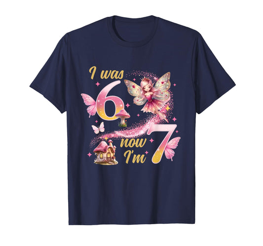 I was 6 Now I'm 7 Year Old Girls 7th Fairy Birthday Princess T-Shirt