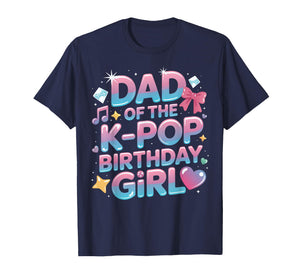 Dad of The K-Pop Birthday Girls Korean Music k pop Birthday T-Shirt