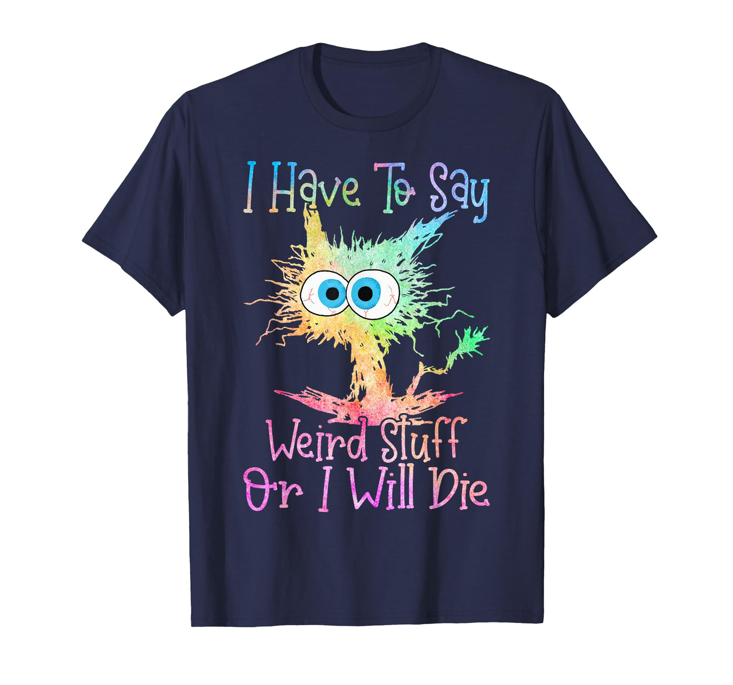 I Have to Say Weird Stuff Or I'll Die Tie Dye Funny Cat T-Shirt