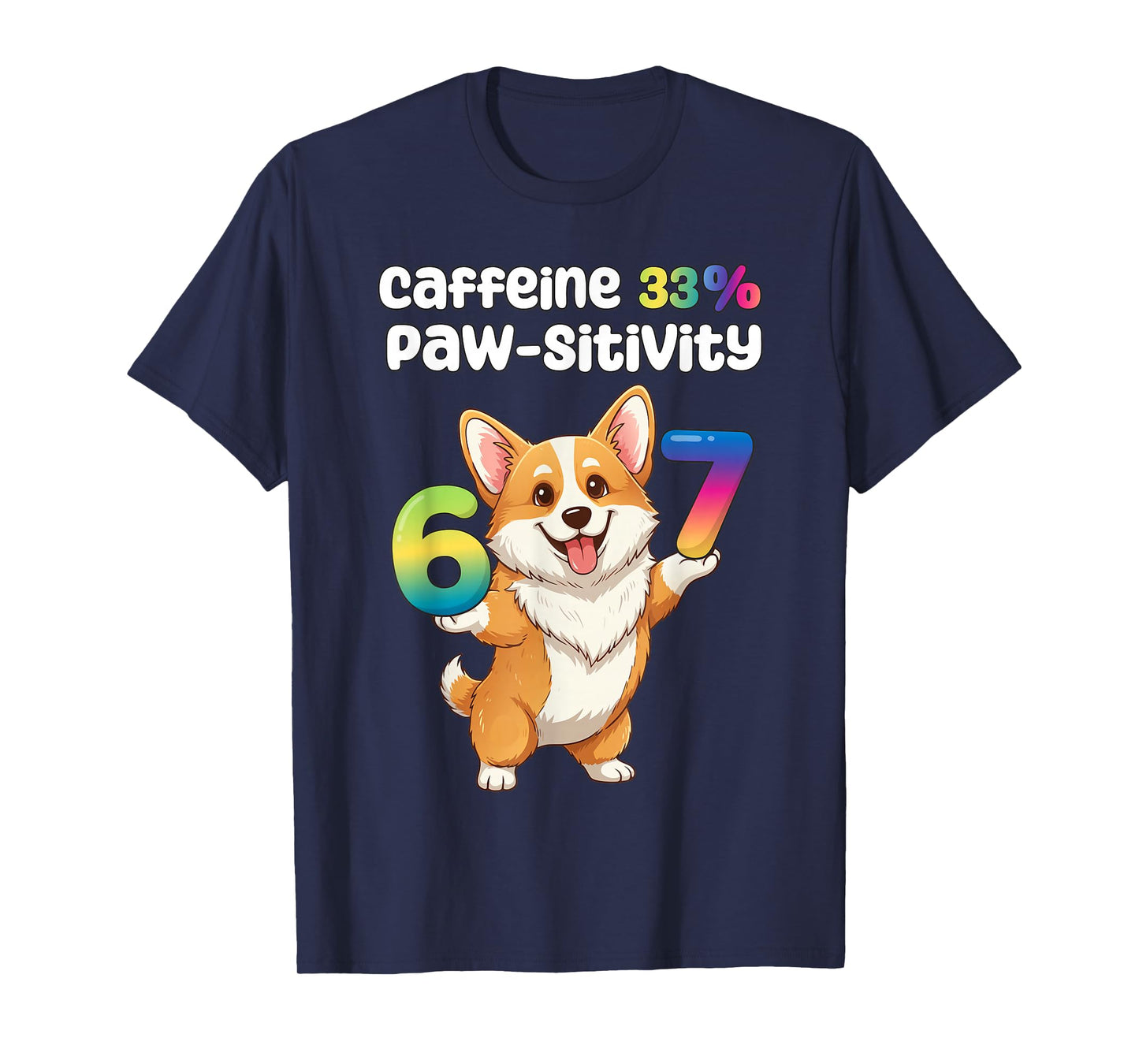 67 Funny Dog Coffee Meme Pawsitive 67 Pun Gen Alpha Z Humor T-Shirt