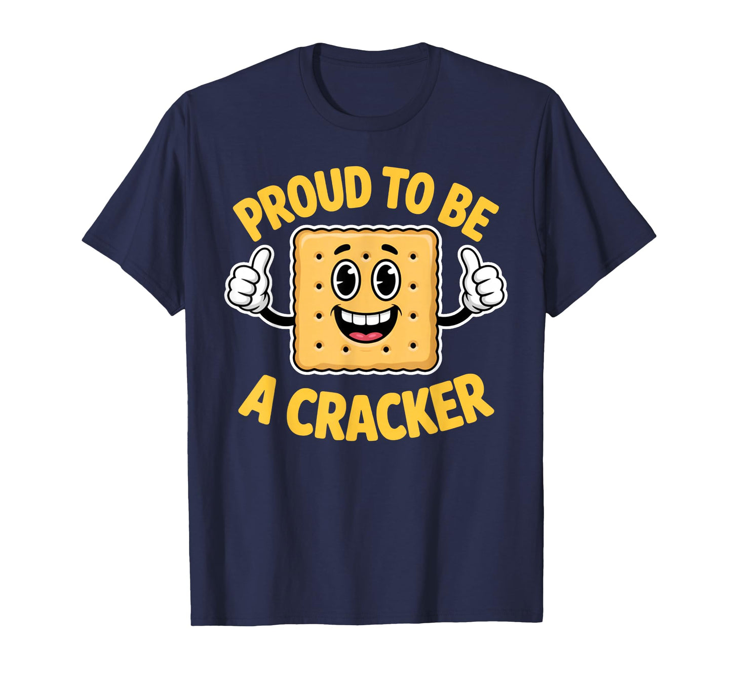 Meme Quote Proud to Be A Cracker Funny Snack Cute T-Shirt