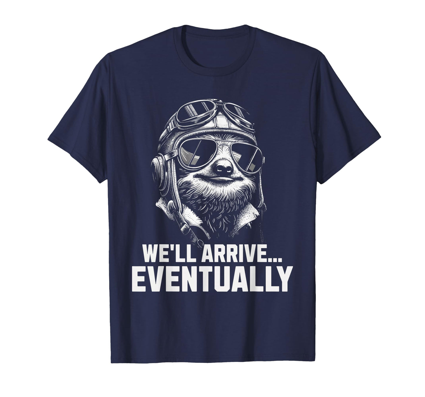Funny Sloth Pilot We’ll Arrive Eventually Aviation Pun T-Shirt