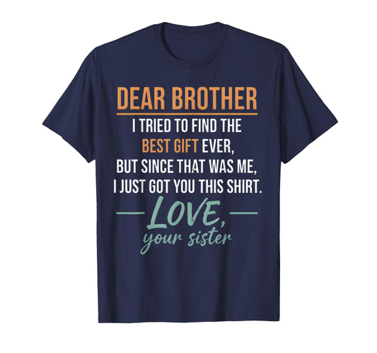Dear Brother Quote Funny Sibling Humor Joke from Sister Men T-Shirt
